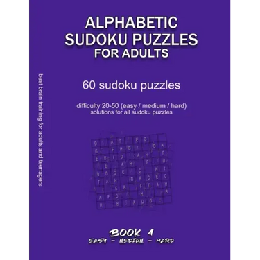 Alphabetic Sudoku Puzzles for Adults: EASY, MEDIUM, HARD, BOOK 1, 60 sudoku puzzles, difficulty 20-50, difficult sudokus, solutions for all puzzles, a
