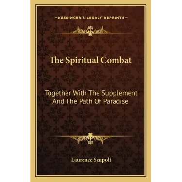 The Spiritual Combat: Together with the Supplement and the Path of Paradise