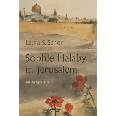 Sophie Halaby in Jerusalem: An Artist's Life
