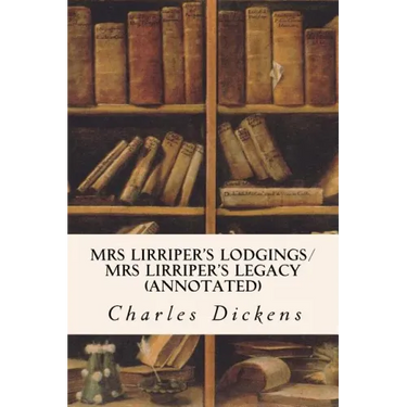 Mrs Lirriper's Lodgings/ Mrs Lirriper's Legacy (annotated)