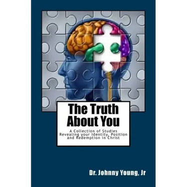The Truth About You: A Collection of Studies Revealing your Identity, Position and Redemption in Christ