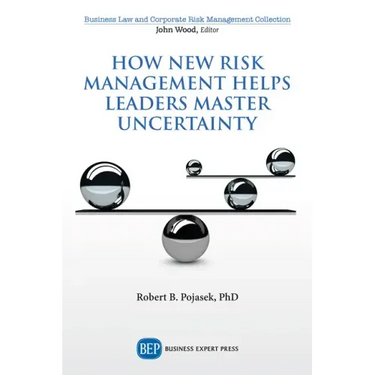 How New Risk Management Helps Leaders Master Uncertainty