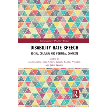 Disability Hate Speech: Social, Cultural and Political Contexts