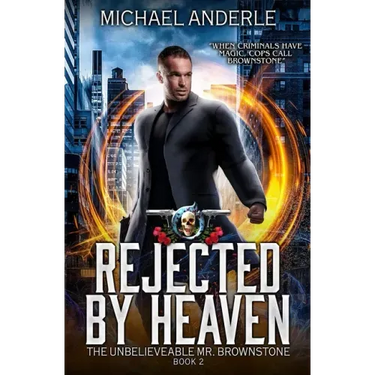 Rejected By Heaven: An Urban Fantasy Action Adventure