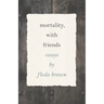 Mortality, with Friends