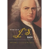 The True Life of Johann Sebastian Bach