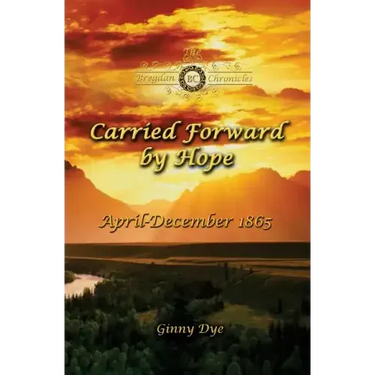 Carried Forward By Hope (# 6 in the Bregdan Chronicles Historical Fiction Romance Series)