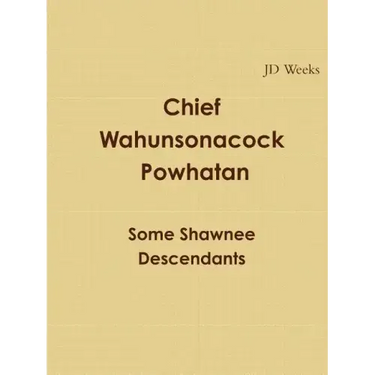 Chief Wahunsonacock Powhatan Some Shawnee Descendants