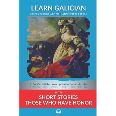 Learn Galician with Short Stories - Those Who Have Honor: Interlinear Galician to English
