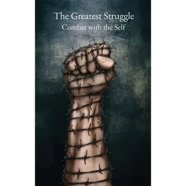 The Greatest Struggle: Combat with the Self