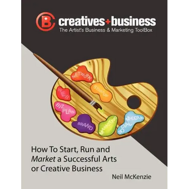 The Artist's Business and Marketing ToolBox: How to Start, Run and Market a Successful Arts or Creative Business