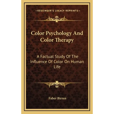 Color Psychology And Color Therapy: A Factual Study Of The Influence Of Color On Human Life