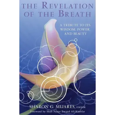 The Revelation of the Breath: A Tribute to Its Wisdom, Power, and Beauty