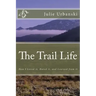 The Trail Life: How I Loved it, Hated it, and Learned from it