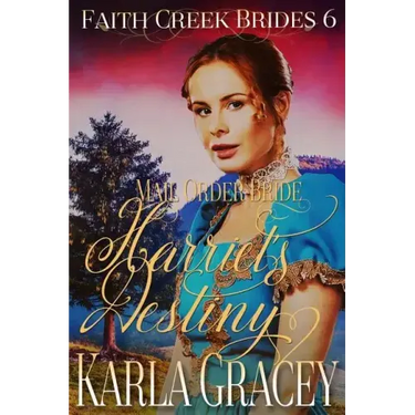 Mail Order Bride - Harriet's Destiny: Sweet Clean Historical Western Mail Order Bride Inspirational