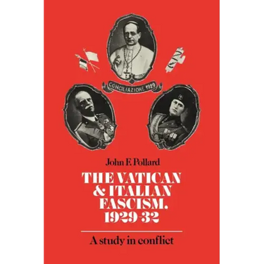 The Vatican and Italian Fascism, 1929 32: A Study in Conflict