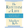The Rhythm of Life: Living Every Day with Passion and Purpose