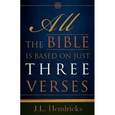 All the Bible Is Based on Just Three Verses