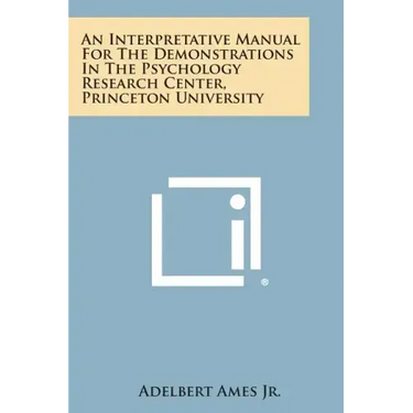 An Interpretative Manual For The Demonstrations In The Psychology Research Center, Princeton University