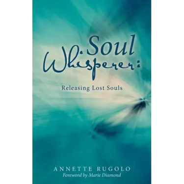 Soul Whisperer: Releasing Lost Souls