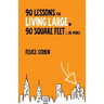 90 Lessons for Living Large in 90 Square Feet (...or more)