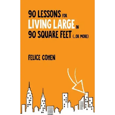 90 Lessons for Living Large in 90 Square Feet (...or more)