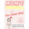 Mum's Journal - Her Untold Story: Stories, Memories and Moments of Mum's Life: A Guided Memory Journal 7 x 10 inch