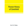 Pioneer history of Clarksfield