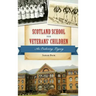 Scotland School for Veterans' Children: An Enduring Legacy