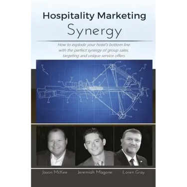 Hospitality Marketing Synergy: How to explode your hotel's bottom line with the perfect synergy of group sales, targeting and unique service offers