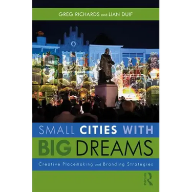 Small Cities with Big Dreams: Creative Placemaking and Branding Strategies