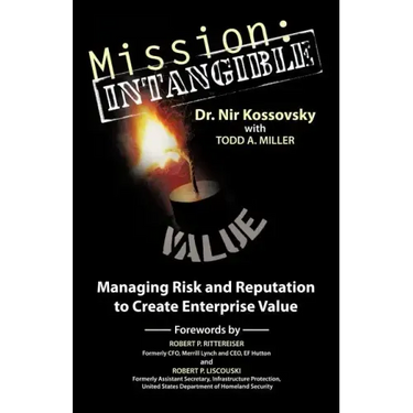 Mission: Intangible: Managing Risk and Reputation to Create Enterprise Value