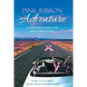 Pink Ribbon Adventure: Amazing Works of God in the Midst of Breast Cancer