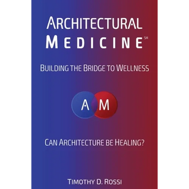 Architectural Medicine: Building the Bridge to Wellness