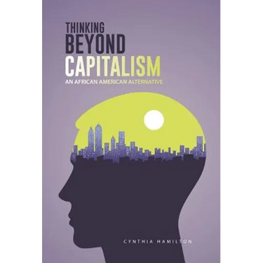 Thinking Beyond Capitalism: An African American Alternative