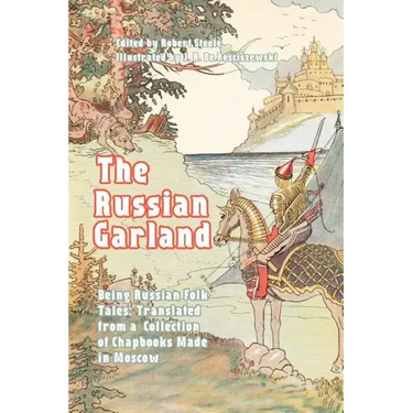 The Russian Garland: Being Russian Folk Tales: Translated from a Collection of Chapbooks Made in Moscow