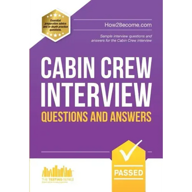 Cabin Crew Interview Questions and Answers: Sample interview questions and answers for the Cabin Crew interview
