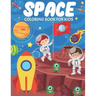 Space Coloring Book For Kids: Fun And Educational Outer Space Coloring Book for Boys and Girls Filled With Beautiful Designs of Planets, Astronauts,