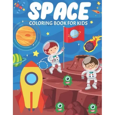 Space Coloring Book For Kids: Fun And Educational Outer Space Coloring Book for Boys and Girls Filled With Beautiful Designs of Planets, Astronauts,