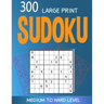 300 large print Sudoku Medium to Hard level: 300 Sudoku Puzzles with Solutions, Large print for adult