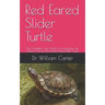 Red Eared Slider Turtle: The Complete Care Guide On Everything You Need To Know About Red Eared Slider Turtle