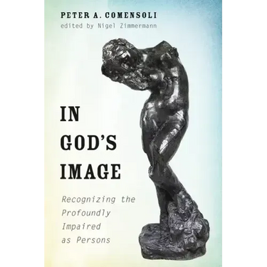 In God's Image: Recognizing the Profoundly Impaired as Persons
