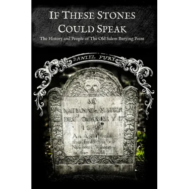If These Stones Could Speak: The History and People of the Old Salem Burying Point