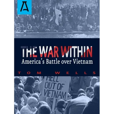 The War Within: America's Battle Over Vietnam