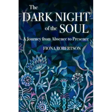 The Dark Night of the Soul: A Journey from Absence to Presence