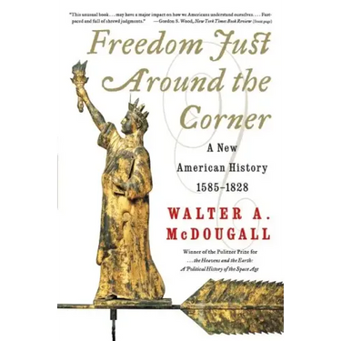Freedom Just Around the Corner: A New American History: 1585-1828