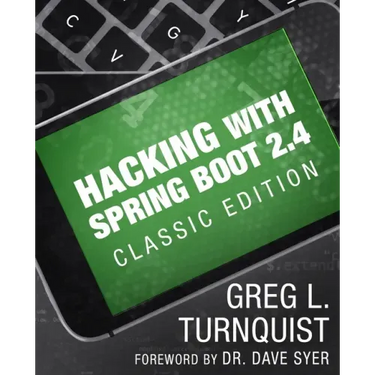 Hacking with Spring Boot 2.4: Classic Edition