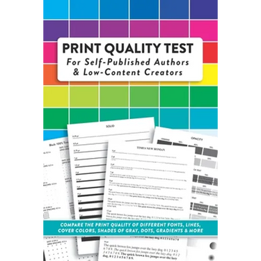 Print Quality Test For Self-Published Authors & Low-Content Creators: Compare The Print Quality of Different Fonts, Lines, Cover Colors, Shades of Gra
