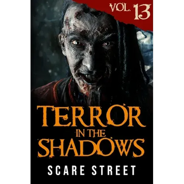 Terror in the Shadows Vol. 13: Horror Short Stories Collection with Scary Ghosts, Paranormal & Supernatural Monsters