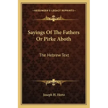 Sayings of the Fathers or Pirke Aboth: The Hebrew Text